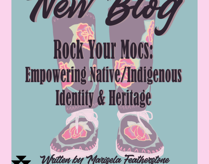 Rock Your Mocs: Empowering Native/Indigenous Identity & Heritage