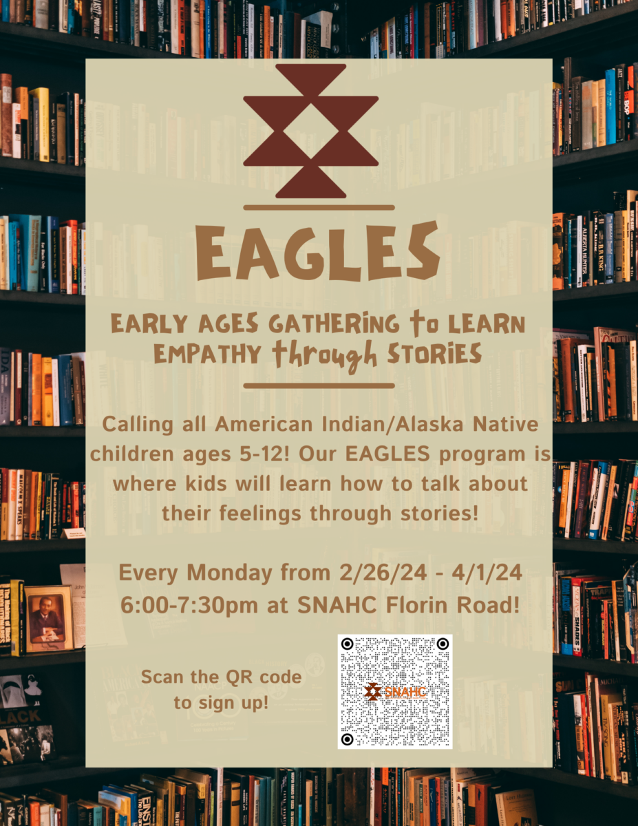 Early Ages Gathering to Learn Empathy through Stories (EAGLES) flyer. For ages 5-12 years old taking place every Monday from 2/26/24 - 4/1/24 at SNAHC Florin Road from 6:00 pm - 7:30 pm.