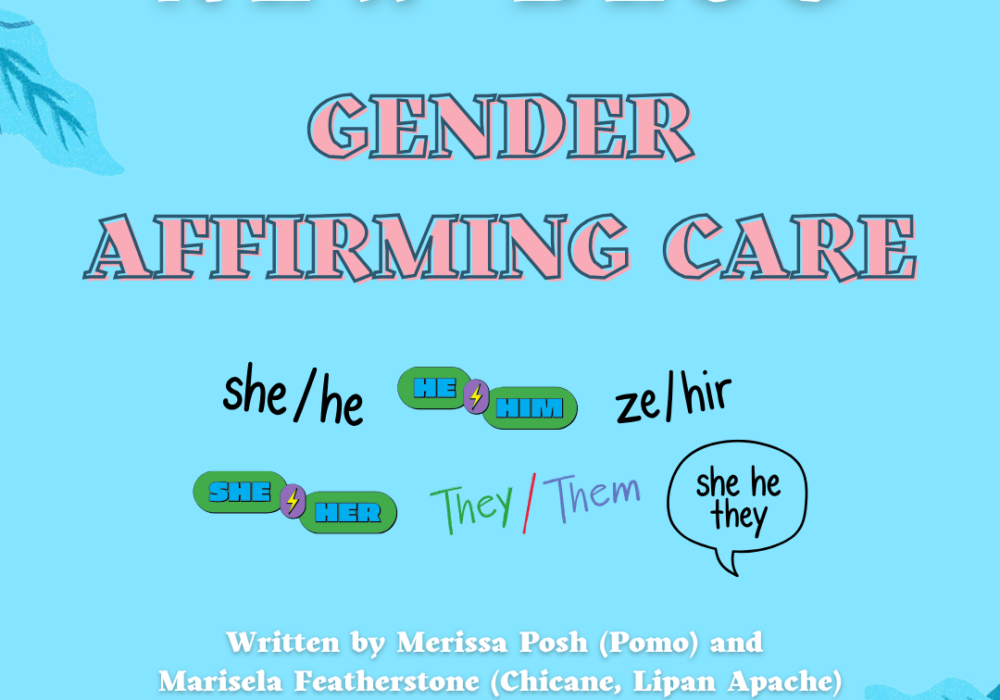 New Blog: Gender Affirming Care by Merissa Posh (Pomo) and Marisela Featherstone (Chicane, Lipan Apache)